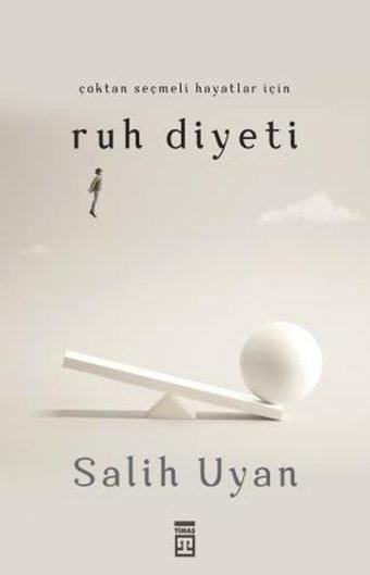 Çoktan Seçmeli Hayatlar İçin Ruh Diyeti - Salih Uyan - Timaş Yayınları