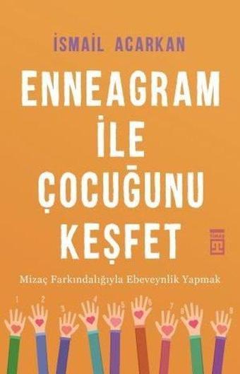 Ennegram İle Çocuğunu Keşfet - İsmail Acarkan - Timaş Yayınları