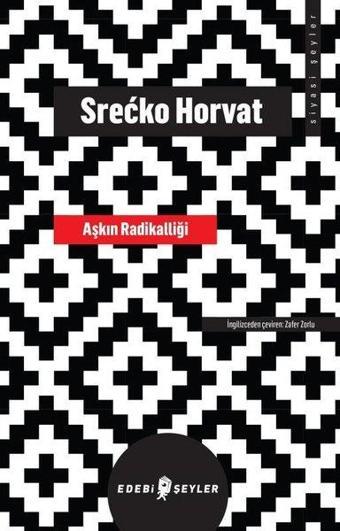 Aşkın Radikalliği - Srecko Horvat - Edebi Şeyler