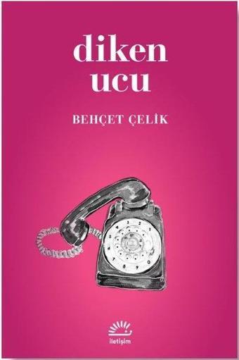 Diken Ucu - Behçet Çelik - İletişim Yayınları