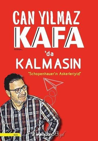 Kafa'da Kalmasın-Schopenhauer'ın Askerleriyiz! - Can Yılmaz - İnkılap Kitabevi Yayınevi