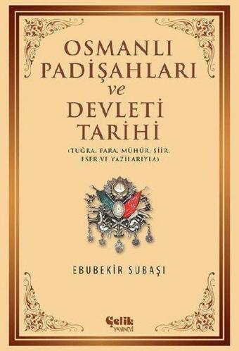 Osmanlı Padişahları ve Dvelet Tarihi - Ebubekir Subaşı - Çelik Yayınevi