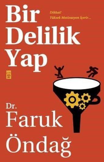 Bir Delilik Yap - Faruk Öndağ - Timaş Yayınları