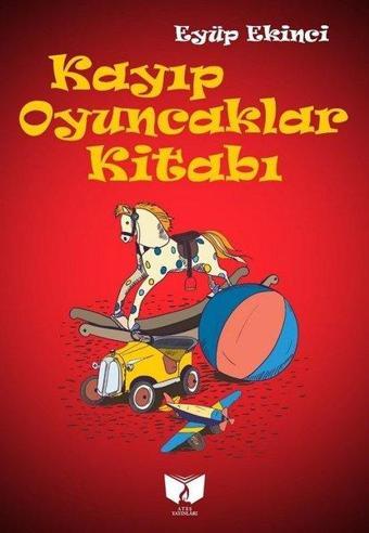 Kayıp Oyuncaklar Kitabı - Eyüp Ekinci - Ateş Yayınları