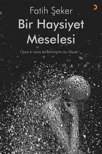 Bir Haysiyet Meselesi - Fatih Şeker - Cinius Yayınevi