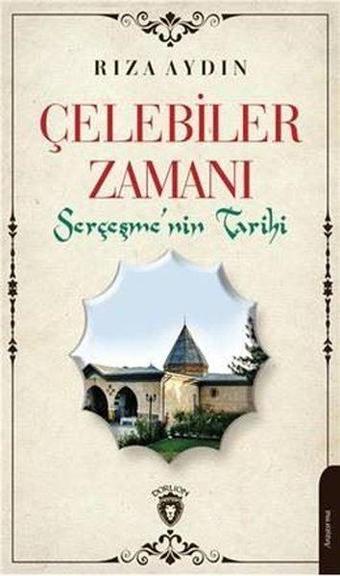 Çelebiler Zamanı Serçeşmenin Tarihi - Dorlion Yayınevi