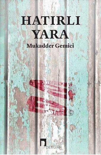 Hatırlı Yara - Mukadder Gemici - Dergah Yayınları