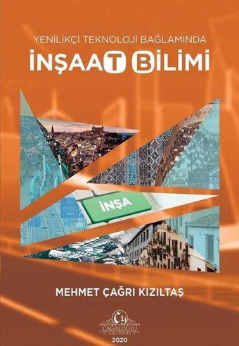 Yenilikçi Teknoloji Bağlamında İnşaat Bilimi - Mehmet Çağrı Kızıltaş - Cağaloğlu Yayınevi-Akademi