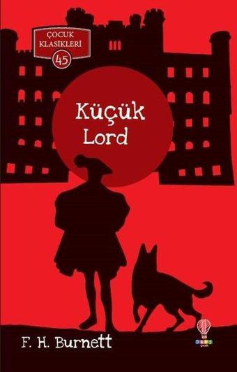 Küçük Lord-Çocuk Klasikleri 45 - Frances Hodgson Burnett - Dahi Çocuk