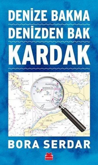 Denize Bakma Denizden Bak Kardak - Bora Serdar - Kırmızı Kedi Yayınevi