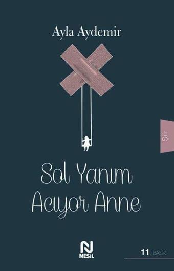 Sol Yanım Acıyor Anne - Ayla Aydemir - Nesil Yayınları