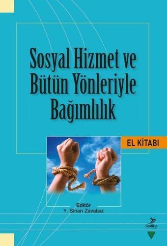 Sosyal Hizmet ve Bütün Yönleriyle Bağımlılık - Kolektif  - Grafiker Yayınları