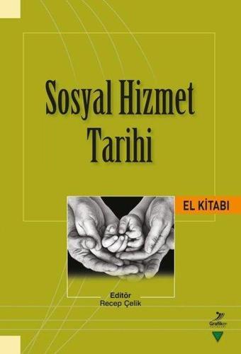 Sosyal Hizmet Tarihi El Kitabı - Kolektif  - Grafiker Yayınları