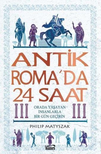 Antik Roma'da 24 Saat - Philip Matyszak - Kanes Yayınları