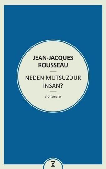 Neden Mutsuzdur İnsan? - Jean Jacques Rousseau - Zeplin Kitap