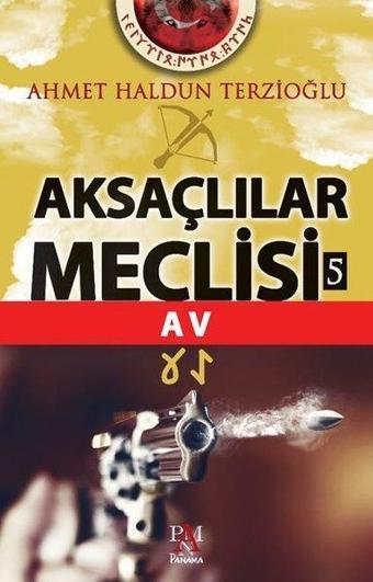 Aksaçlılar Meclisi 5-Av - Ahmet Haldun Terzioğlu - Panama Yayıncılık