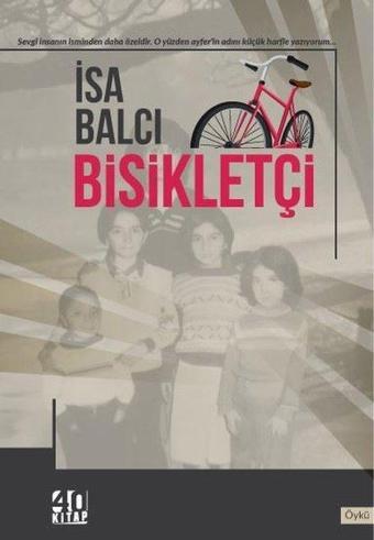 Bisikletçi - İsa Balcı - 40 Kitap