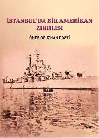 İstanbul'da Bir Amerikan Zırhlısı - Ömer Oğuzhan Dostı - Zeus Kitabevi