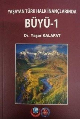 Büyü 1-Yaşayan Türk İnançlarından - Yaşar Kalafat - ASAM