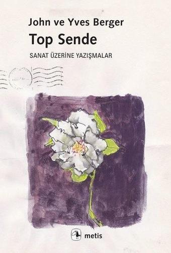 Top Sende-Sanat Üzerine Yazışmalar - John Berger - Metis Yayınları