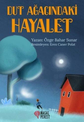 Dut Ağacındaki Hayalet - Özge Bahar Sunar - Masalperest