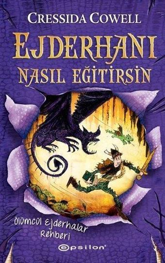 Ejderhanı Nasıl Eğitirsin 6-Ölümcül Ejderhalar Rehberi - Cressida Cowell - Epsilon Yayınevi