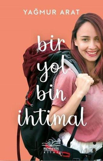 Bir Yol Bin İhtimal - Yağmur Arat - Nemesis Kitap Yayınevi
