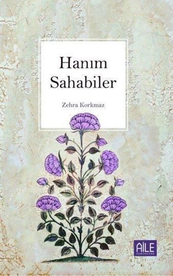 Hanım Sahabiler - Zehra Korkmaz - Semerkand Aile Yayınları