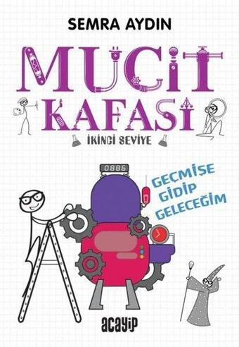 Mucit Kafası 2 - Geçmişe Gidip Geleceği - Semra Aydın - Acayip