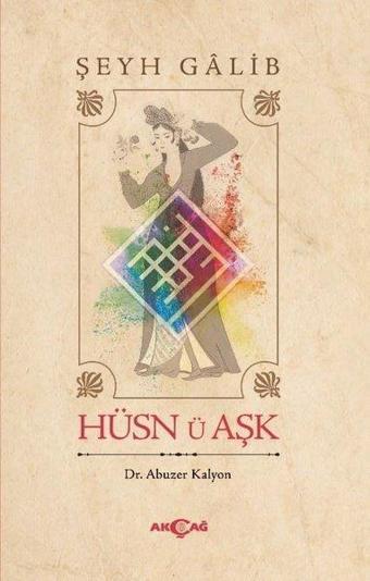 Hüsn-ü Aşk - Şeyh Galib - Akçağ Yayınları