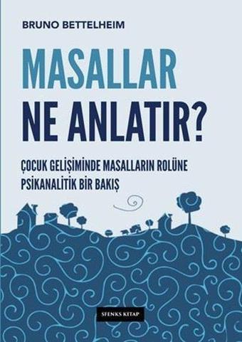 Masallar Ne Anlatır - Bruno Bettelheim - Sfenks Kitap