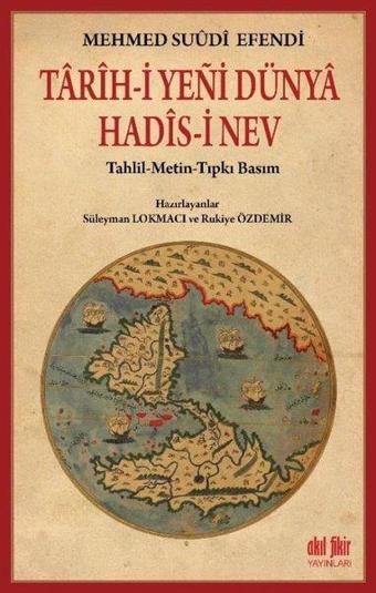 Tarih-i Yeni Dünya Hadis-i Nev - Mehmed Suudi Efendi  - Akıl Fikir Yayınları