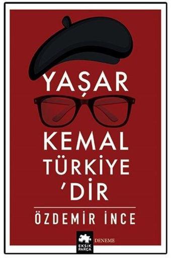 Yaşar Kemal Türkiye'dir - Özdemir İnce - Eksik Parça Yayınları