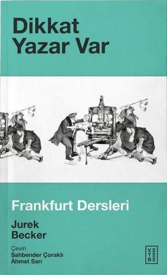 Dikkat Yazar Var-Frankfurt Dersleri - Ketebe