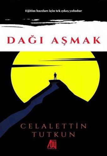 Dağı Aşmak - Celalettin Tutkun - Baygenç Yayıncılık