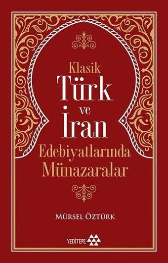 Klasik Türk ve İran Edebiyatlarında Münazaralar - Mürsel Öztürk - Yeditepe Yayınevi