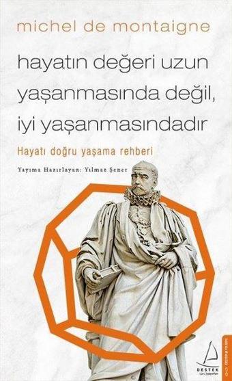 Hayatın Değeri Uzun Yaşanmasında Değil İyi Yaşanmasındadır - Yılmaz Şener - Destek Yayınları