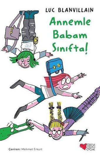 Annemle Babam Sınıfta! - Luc Blanvillain - Can Çocuk Yayınları