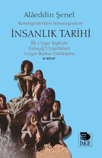 Kemirgenlerden Sömürgenlere İnsanlık Tarihi 2. Kitap - Alaeddin Şenel - İmge Kitabevi