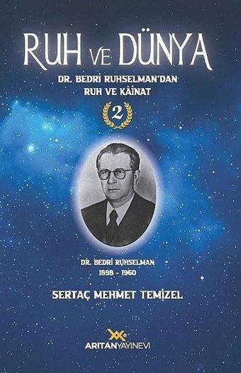 Ruh ve Dünya 2 - Dr. Bedri Ruhselman'dan Ruh ve Kainat - Sertaç Mehmet Temizel - Arıtan Yayınevi