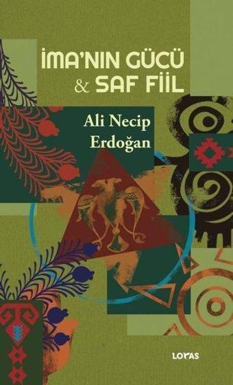 İma'nın Gücü ve Saf Fiil - Ali Necip Erdoğan - Loras Kitap