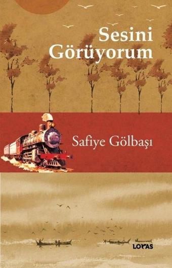 Sesini Görüyorum - Safiye Gölbaşı - Loras Kitap