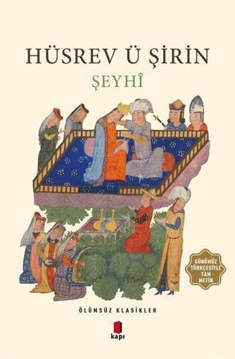 Hüsrev ü Şirin-Ölümsüz Klasikler - Şeyhi  - Kapı Yayınları