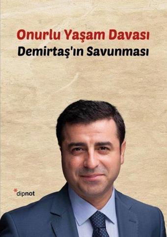 Onurlu Yaşam Davası - Demirtaş'ın Savunması - Selahattin Demirtaş - Dipnot