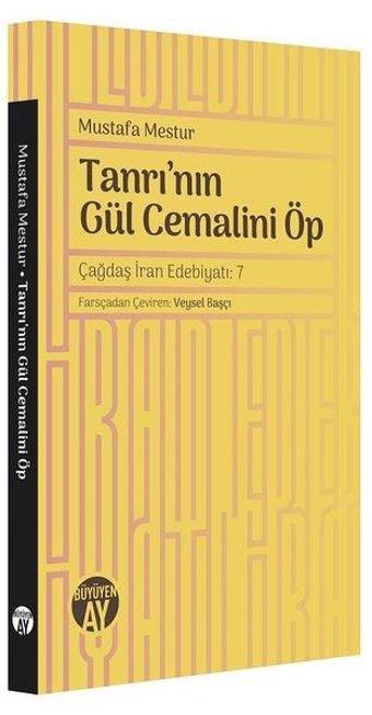 Tanrı'nın Gül Cemalini Öp - Mustafa Mestur - Büyüyenay Yayınları