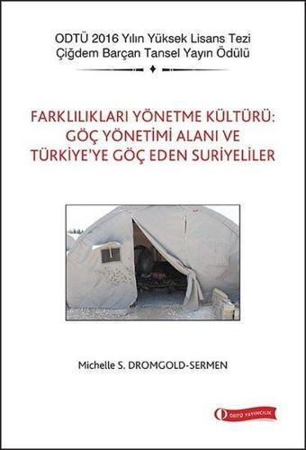 Farklılıkları Yönetme Kültürü: Göç Yönetimi Alanı ve Türkiye'ye Göç Eden Suriyeliler - Michelle S. Dromgold Sermen - Odtü Eğitim