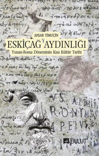 Eskiçağ Aydınlığı - Afşar Timuçin - Bulut Yayınları