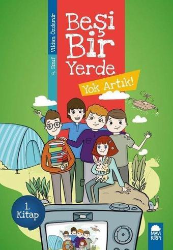 Yok Artık-Beşi Bir Yerde 1.Kitap-4.Sınıf Okuma Kitabı - Vildan Özdemir - Mavi Kirpi