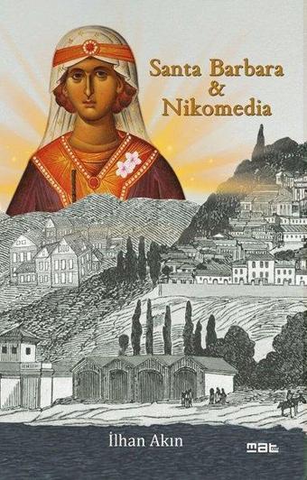 Santa Barbara and Nikomedia - İlhan Akın - Mat Kitap