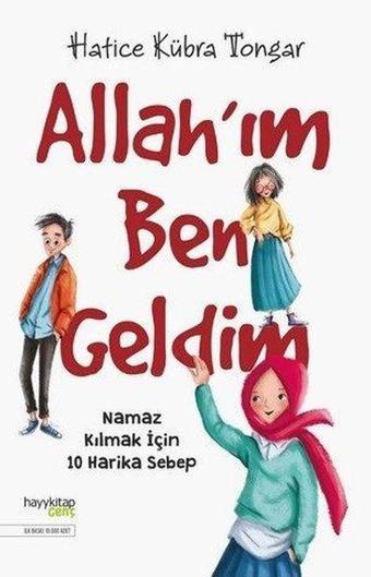 Allahım Ben Geldim-Namaz Kılmak İçin 10 Harika Sebep - Hatice Kübra Tongar - Hayykitap